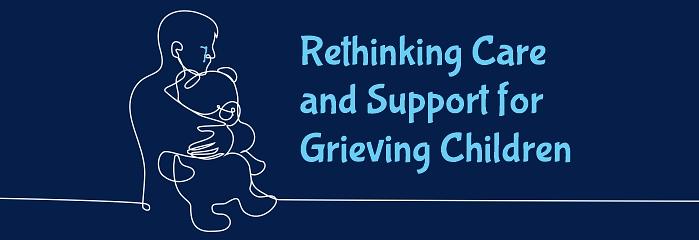 Rethinking Care and Support for Grieving Children May 2026 logo